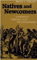 Natives and newcomers : Canada's "Heroic Age" reconsidered /