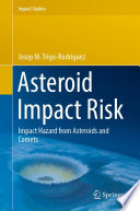 Asteroid Impact Risk : Impact Hazard from Asteroids and Comets /