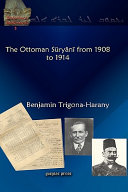 The Ottoman Süryânî from 1908 to 1914 /