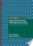 Exploring university teaching and learning : experience and context /