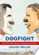 Dogfight : the 2012 presidential campaign in verse /