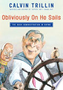 Obliviously on he sails : the Bush administration in rhyme /