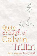 Quite enough of Calvin Trillin : forty years of funny stuff /
