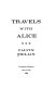 Travels with Alice /