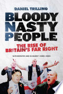 Bloody nasty people : the rise of Britain's far right /