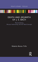 Death and (re) birth of J. S. Bach : reconsidering musical authorship and the work-concept /