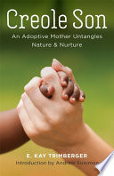 Creole son : an adoptive mother untangles nature & nurture /