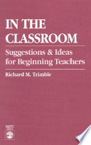 In the classroom : suggestions & ideas for beginning teachers /