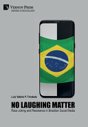 No laughing matter : race joking and resistance in Brazilian social media /