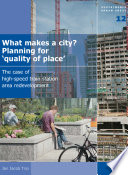 What makes a city?  : planning for "quality of place" : the case of high-speed train station area redevelopment /