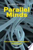 Parallel Minds : Discovering the Intelligence of Materials /