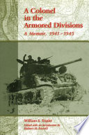 A colonel in the armored divisions : a memoir, 1941-1945 /