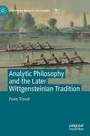 Analytic philosophy and the later Wittgensteinian tradition /