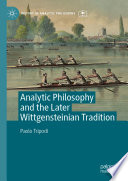 Analytic Philosophy and the Later Wittgensteinian Tradition /