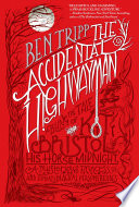 The accidental highwayman : being the tale of Kit Bristol, his horse Midnight, a mysterious princess, and sundry magical persons besides /
