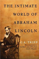 The intimate world of Abraham Lincoln /