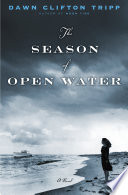 The season of open water : a novel /
