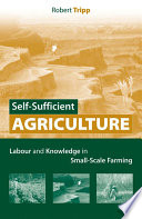 Self-sufficient agriculture : labour and knowledge in small-scale farming /