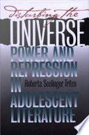 Disturbing the universe : power and repression in adolescent literature /