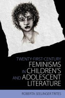 Twenty-first-century feminisms in children's and adolescent literature /