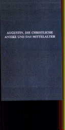 Augustin, die christliche Antike und das Mittelalter /