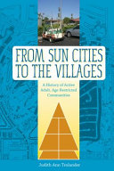 From sun cities to the villages : a history of active adult, age-restricted communities /