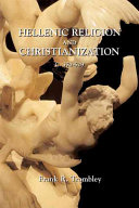 Hellenic religion and Christianization : c. 370-529 /