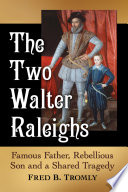The two Walter Raleighs : famous father, rebellious son and a shared tragedy /