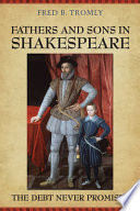 Fathers and sons in Shakespeare : the debt never promised /