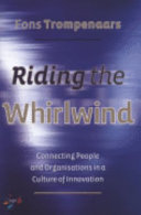 Riding the whirlwind : connecting people andorganizations in a culture of innovation /