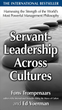 Servant-leadership across cultures : harnessing the strength of the world's most powerful management philosophy /
