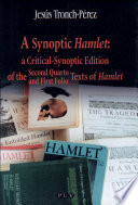 A synoptic Hamlet : a critical-synoptic edition of the second quarto and first folio texts of Hamlet /