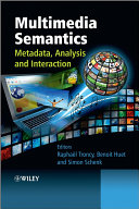 Multimedia semantics : metadata, analysis, and interaction /