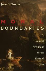 Moral boundaries : a political argument for an ethic of care /