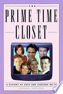 The prime time closet : a history of gays and lesbians on TV /