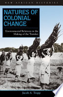 Natures of colonial change : environmental relations in the making of the Transkei /