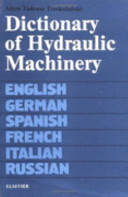 Dictionary of hydraulic machinery : in English, German, Spanish, French, Italian and Russian /