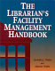 The librarian's facility management handbook /