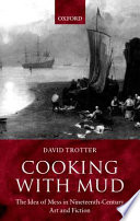 Cooking with mud : the idea of mess in nineteenth-century art and fiction /