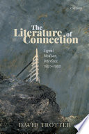 The literature of connection : signal, medium, interface, 1850-1950 /
