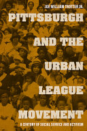 Pittsburgh and the Urban League movement : a century of social service and activism /