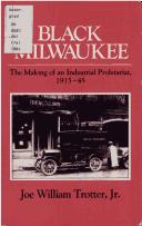 Black Milwaukee : the making of an industrial proletariat, 1915-45 /