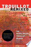 Trouillot remixed : the Michel-Rolph Trouillot reader /