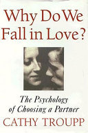 Why do we fall in love? : the psychology of choosing a partner /