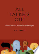 All talked out : naturalism and the future of philosophy /