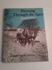 Farming through the ages in pictures /