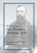 Autobiography of Silas Thompson Trowbridge, M.D. /