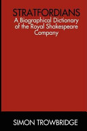 Stratfordians : a biographical dictionary of the Royal Shakespeare Company.