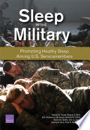 Sleep in the military : promoting healthy sleep among U.S. servicemembers /