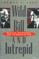 Wild Bill and Intrepid : Donovan, Stephenson, and the origin of CIA /